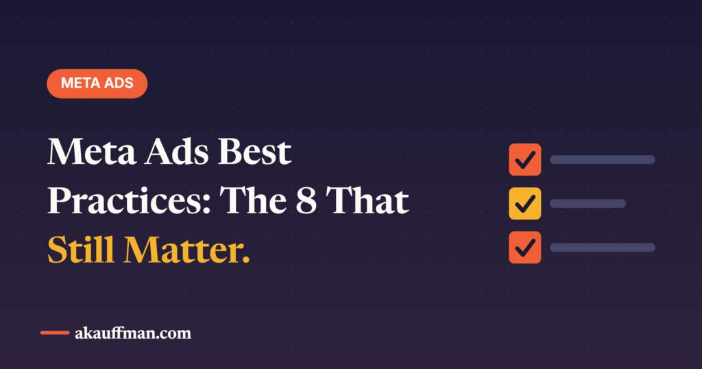 Advantage+ Runs the Campaign Now. Here Are the 8 Meta Ads Practices You Still Control.