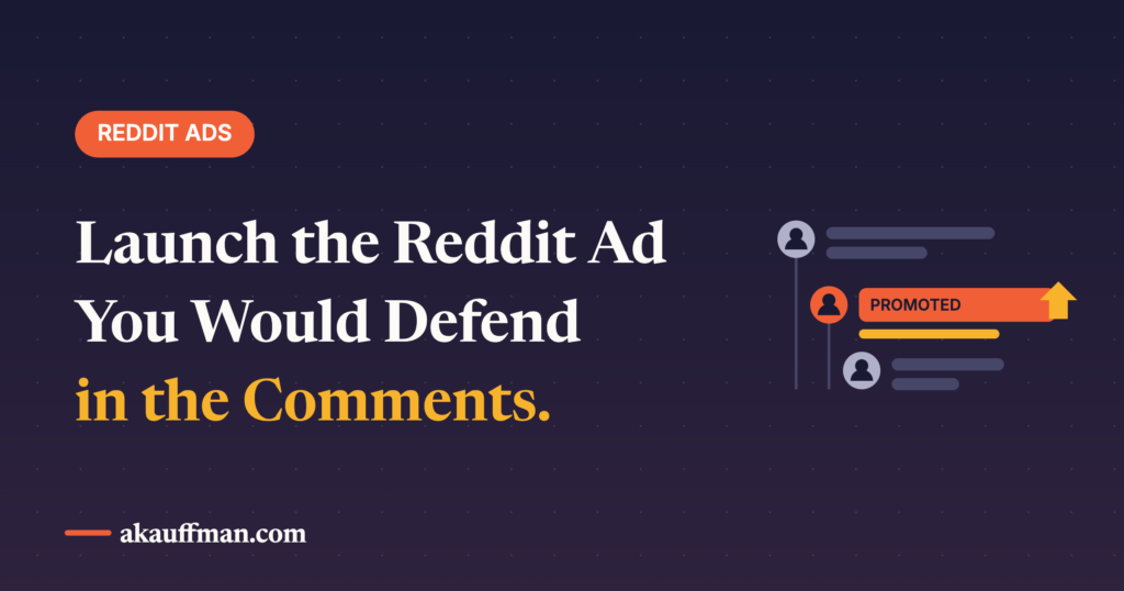 Reddit Ads in 2026: Write the Ad You Would Defend in the Comments